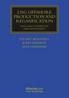 LNG Offshore Production and Regasification: Legal and Commercial Risk Management (Maritime and Transport Law Library) 103264768X Book Cover