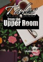 Tales from the Upper Room: Tabor Anthology 2017 0992474256 Book Cover