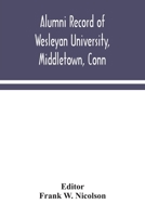 Alumni record of Wesleyan University, Middletown, Conn 9354049435 Book Cover