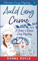 Auld Lang Crime: Christian Cozy Mystery (A Baker's Dozen Cozy Mystery) 1691877298 Book Cover