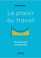 Le plaisir au travail: Du savoir-faire à l'aimer-faire (EYROLLES) (French Edition) 2212569777 Book Cover