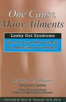 One Cause, Many Ailments: Leaky Gut Syndrome: What It Is and How It May Be Affecting Your Health 0876045735 Book Cover