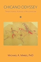 Chicano Odyssey: Trajectories Across a Millennium (Softcover) 1632937387 Book Cover