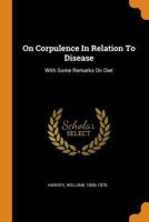On Corpulence in Relation to Disease: With Some Remarks on Diet 1017230552 Book Cover