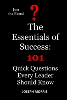 The Essentials of Success: 101 Quick Questions Every Leader Should Know 1071455133 Book Cover