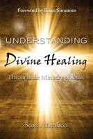 Understanding Divine Healing 1936578433 Book Cover
