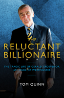 The Reluctant Billionaire: The Tragic Life of Gerald Grosvenor, Sixth Duke of Westminster 1785903160 Book Cover