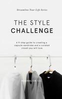 The Style Challenge: A 9-step guide to creating a capsule wardrobe and a curated closet you will love 1796230383 Book Cover