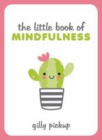 The Little Book of Mindfulness: Tips, Techniques and Quotes for a More Centred, Balanced You 178685967X Book Cover