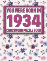 Crossword Puzzle Book: You Were Born In 1934: Large Print Crossword Puzzle Book For Adults & Seniors B091WFGM1X Book Cover