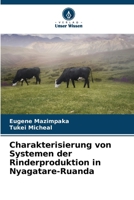 Charakterisierung von Systemen der Rinderproduktion in Nyagatare-Ruanda (German Edition) 6207899962 Book Cover