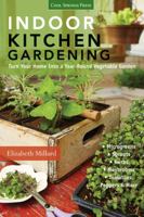 Indoor Kitchen Gardening: Turn Your Home Into a Year-round Vegetable Garden - Microgreens - Sprouts - Herbs - Mushrooms - Tomatoes, Peppers  More 159186593X Book Cover