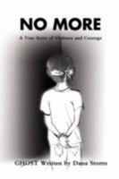 No More: A True Story of Violence and Courage 0595522246 Book Cover