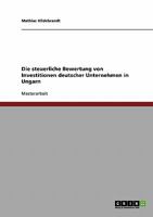 Die steuerliche Bewertung von Investitionen deutscher Unternehmen in Ungarn 363870260X Book Cover