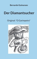 Der Diamantsucher: Original: O Garimpeiro (German Edition) 3695709502 Book Cover