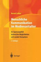 Menschliche Kommunikation Im Medienzeitalter: Im Spannungsfeld Technischer Moglichkeiten Und Sozialer Kompetenz 3642624995 Book Cover