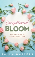 Exceptional Bloom: Flourishing In The Next Season 1737742721 Book Cover
