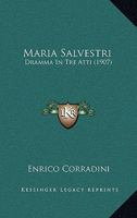 Maria Salvestri: Dramma In Tre Atti (1907) 1120000491 Book Cover