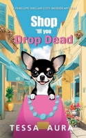 Shop 'til you Drop Dead: A Penelope Sinclair Cozy Murder Mystery B0F2GFRBGG Book Cover