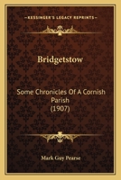 Bridgetstow: Some Chronicles of a Cornish Parish 1436792479 Book Cover
