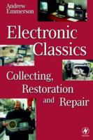 Electronic Classics: Collecting, Restoring and Repair 0750637889 Book Cover