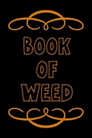 Book of Weed: A Cannabis Logbook for Keeping Track of Different Strains, Their Effects, Symptoms Relieved and Ratings. 1676339248 Book Cover