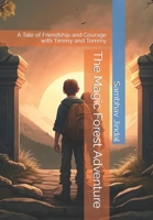 The Magic Forest Adventure: A Tale of Friendship and Courage with Timmy and Tommy B0BXN43PFS Book Cover