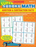 Super Sudoku Math: Addition & Subtraction Facts: 40+ Reproducible Puzzles That Motivate Students to Practice and Master Math Facts 0545174570 Book Cover