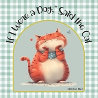 "If I Were a Dog," Said the Cat B0F7LXDZ43 Book Cover