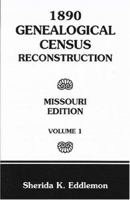 1890 Genealogical Census Reconstruction: Missouri, Volume 1 0788424815 Book Cover