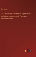 Die Schutzmittel Der Pflanzen Gegen Thiere Und Wetterungunst: Und Die Frage Vom Salzfreien Urmeer (1877) 1161125833 Book Cover