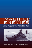 Imagined Enemies: China Prepares for Uncertain War 0804761035 Book Cover