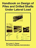 Handbook on Design of Piles and Drilled Shafts Under Lateral Load 1410225607 Book Cover