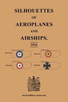Silhouettes of Aeroplanes and Airships 1916 1474542247 Book Cover