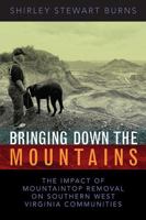 Bringing Down the Mountains: The Impact of Mountaintop Removal Surface Coal Mining on southern West Virginia Communities, 1970-2004 1933202173 Book Cover