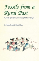 Fossils from a Rural Past: A Study of Extant Cantonese Children’s Songs 9622092691 Book Cover