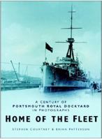 Home of the Fleet: A Century of Portsmouth Royal Dockyard in Photographs 0750922850 Book Cover