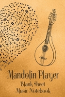 Mandolin Player Blank Sheet Music Notebook: Musician Composer Gift. Pretty Music Manuscript Paper For Writing And Note Taking / Composition Books ... Blank Sheet Music Pages - 6x9 Inches) 1711143049 Book Cover