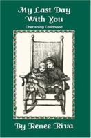 My Last Day With You: Cherishing Childhood 0595123856 Book Cover