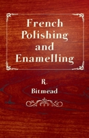 French Polishing and Enamelling 1406796042 Book Cover