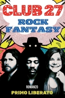 CLUB 27. LA CONGIURA DELLE OMBRE: Jim Morrison, Jimi Hendrix, Janis Joplin e il Mago (Italian Edition) B0FP69RCHP Book Cover