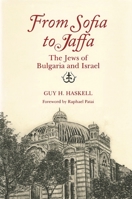 From Sofia to Jaffa: The Jews of Bulgaria and Israel (Jewish Folklore and Anthropology) 0814344062 Book Cover