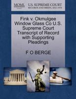 Fink v. Okmulgee Window Glass Co U.S. Supreme Court Transcript of Record with Supporting Pleadings 1270229001 Book Cover