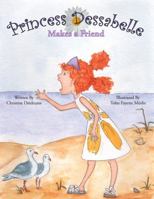 Princess Dessabelle Makes a Friend 098264356X Book Cover