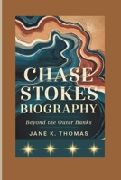 CHASE STOKES BIOGRAPHY: Beyond the Outer Banks B0F5LC5S67 Book Cover