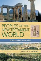 Peoples of the New Testament World: An Illustrated Guide 1565638778 Book Cover