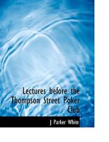 Lectures Before the Thompson Street Poker Club 0526753765 Book Cover