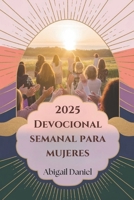 2025 Devocional semanal para mujeres: Libere todo su potencial y transforme su vida con una fe audaz y una creencia inquebrantable (Spanish Edition) B0DQY1DKWD Book Cover
