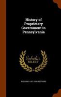 History of Proprietary Government in Pennsylvania 1240002254 Book Cover