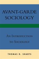 Avant-Garde Sociology: An Introduction to Sociology 1483665208 Book Cover